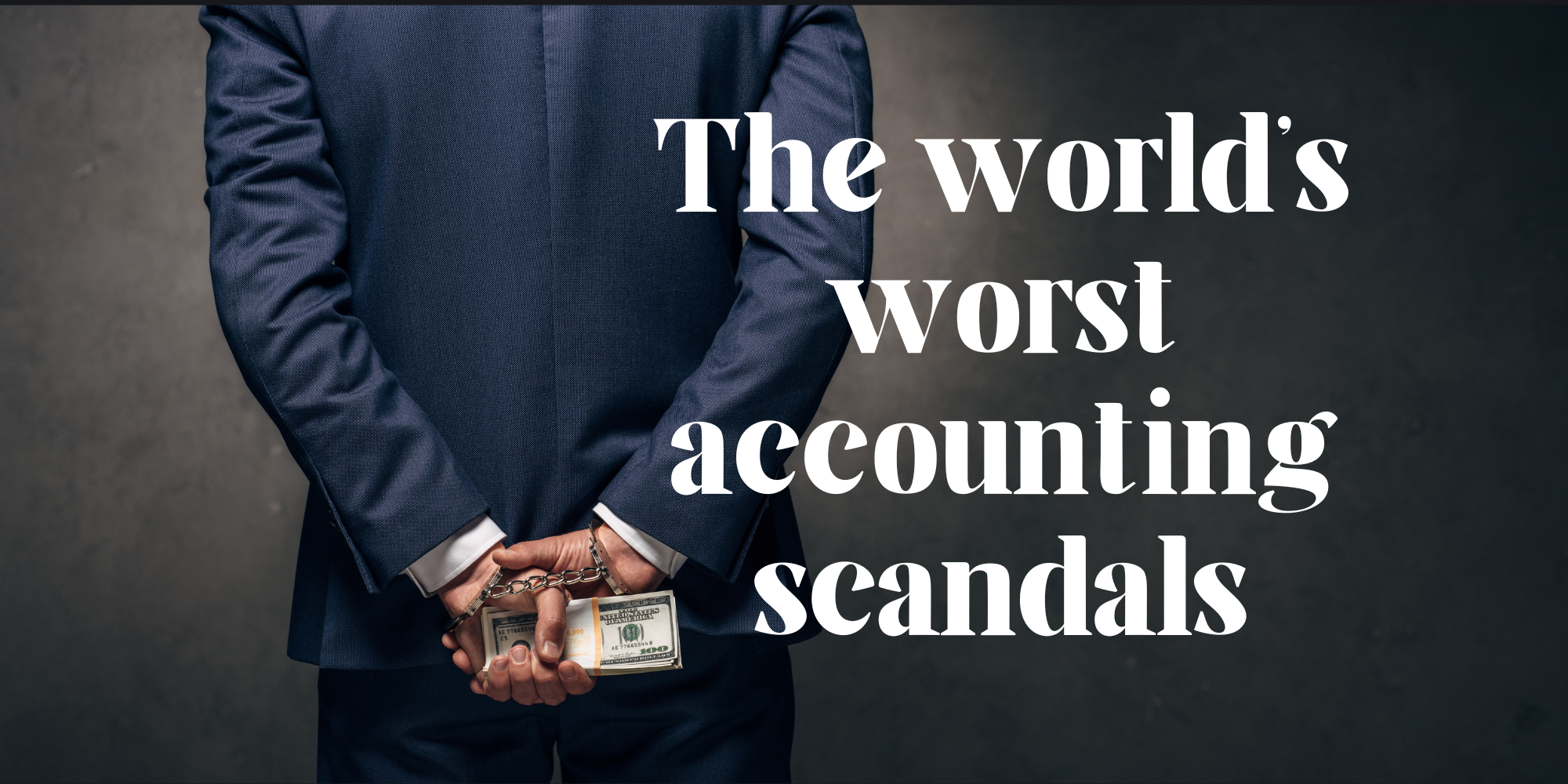 The World's Worst Accounting Scandals